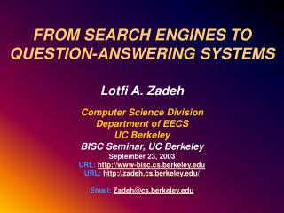 FROM SEARCH ENGINES TO QUESTION-ANSWERING SYSTEMS Lotfi A. Zadeh Computer Science Division