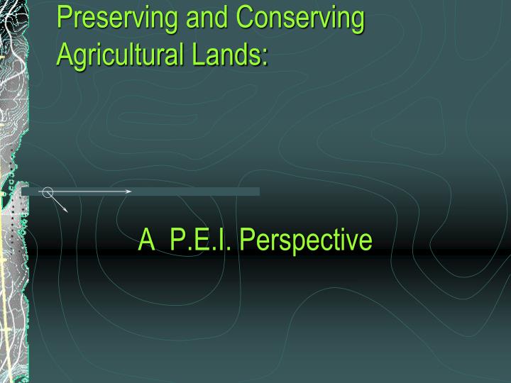 preserving and conserving agricultural lands