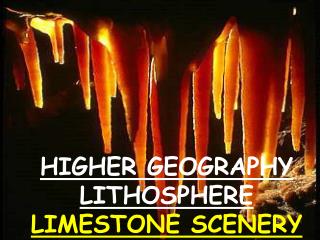 HIGHER GEOGRAPHY LITHOSPHERE LIMESTONE SCENERY