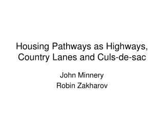 Housing Pathways as Highways, Country Lanes and Culs-de-sac