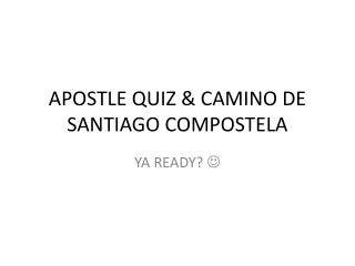 APOSTLE QUIZ &amp; CAMINO DE SANTIAGO COMPOSTELA
