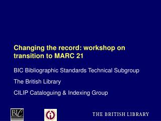 Changing the record: workshop on transition to MARC 21