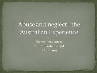Abuse and neglect: the Australian Experience