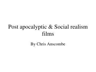 Post apocalyptic &amp; Social realism films