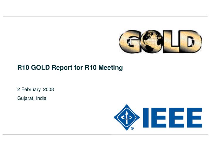 r10 gold report for r10 meeting