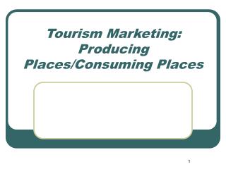 Tourism Marketing: Producing Places/Consuming Places