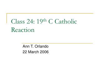 Class 24: 19 th C Catholic Reaction