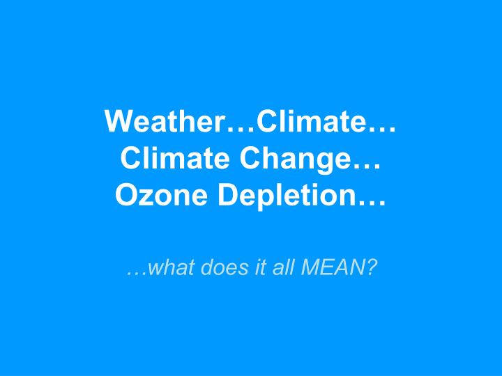 weather climate climate change ozone depletion