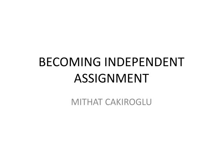 becoming independent assignment