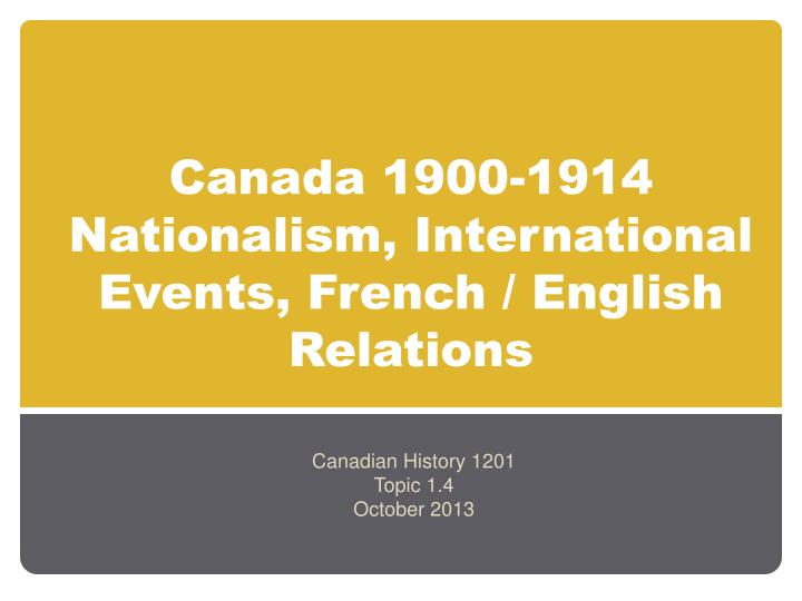 canada 1900 1914 nationalism international events french english relations