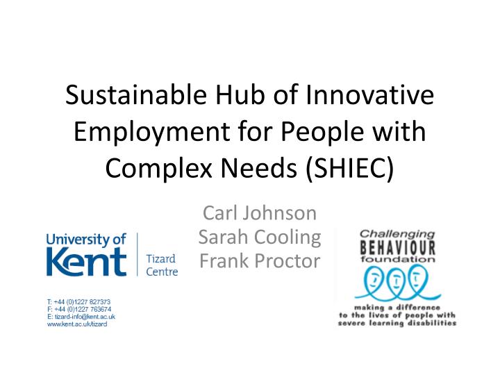 sustainable hub of innovative employment for people with complex needs shiec
