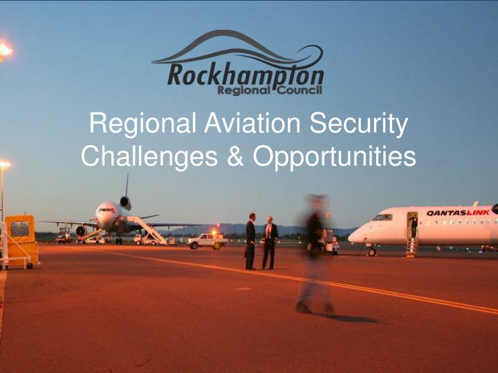 regional aviation security challenges opportunities