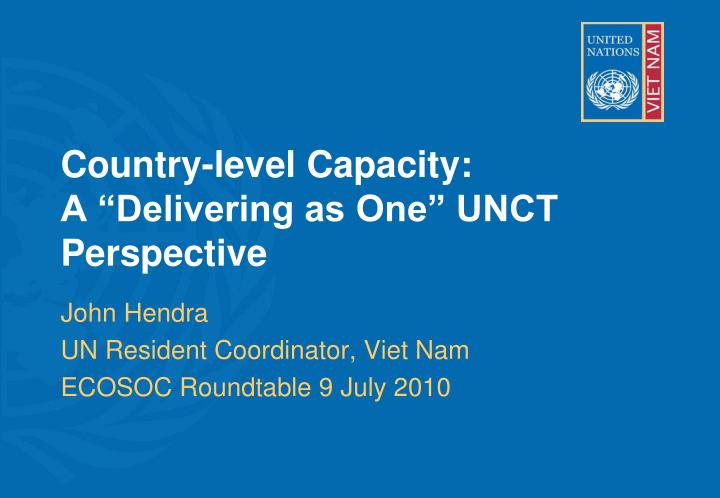 country level capacity a delivering as one unct perspective