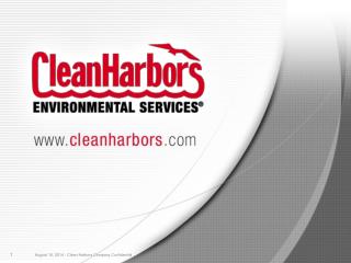 August 16, 2014 - Clean Harbors Company Confidential