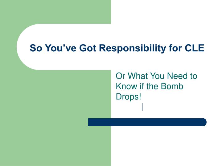 so you ve got responsibility for cle