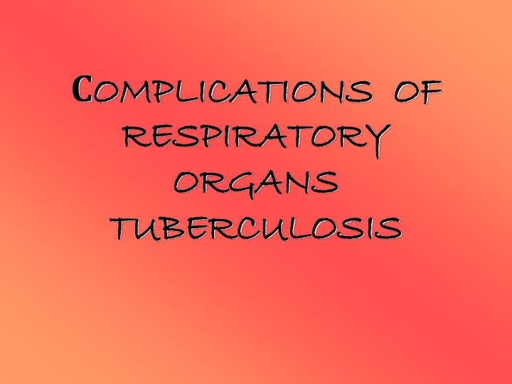 omplications of respiratory organs tuberculosis