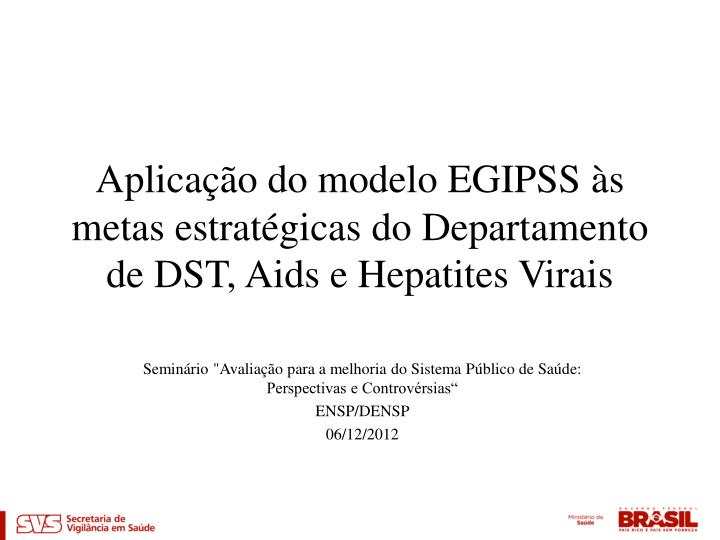 aplica o do modelo egipss s metas estrat gicas do departamento de dst aids e hepatites virais