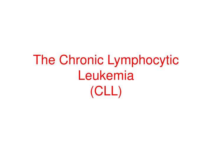 the chronic lymphocytic leukemia cll