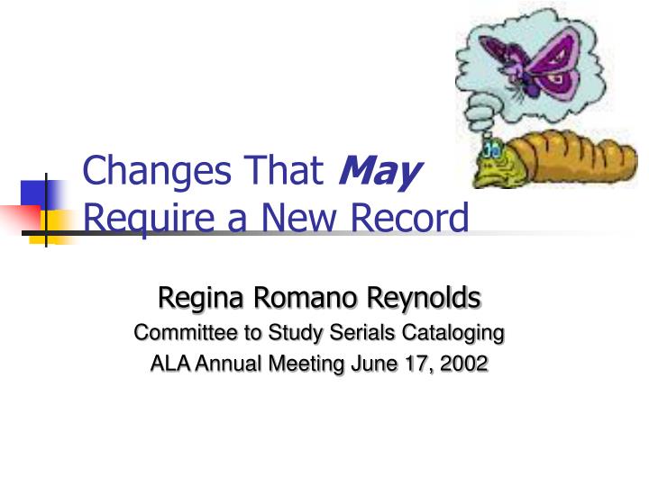changes that may require a new record