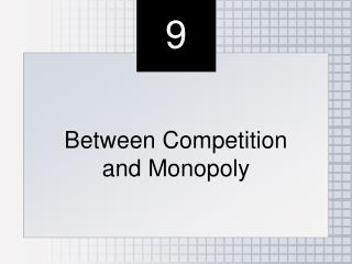 Between Competition and Monopoly