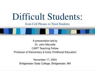 Difficult Students: from Cell Phones to Tired Students