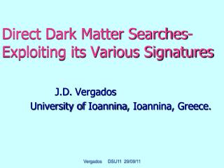 Direct Dark Matter Searches- Exploiting its Various Signatures