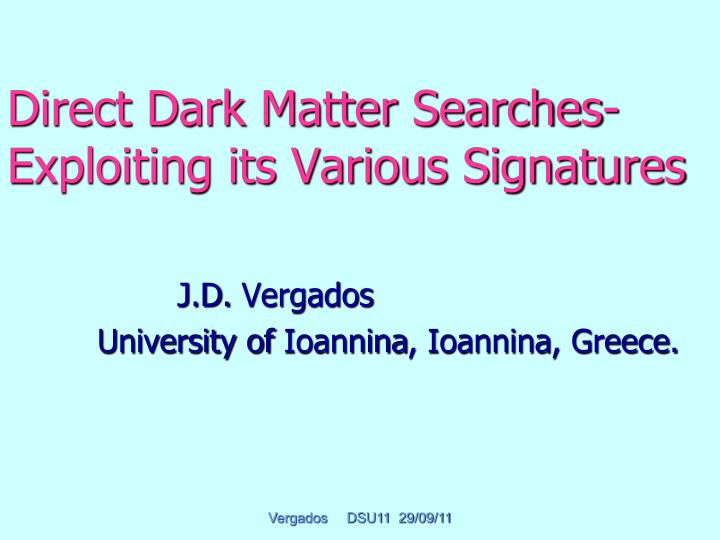 direct dark matter searches exploiting its various signatures