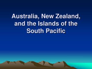 Australia, New Zealand, and the Islands of the South Pacific