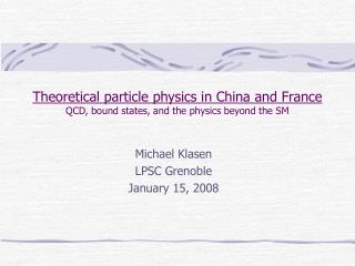 Theoretical particle physics in China and France QCD, bound states, and the physics beyond the SM
