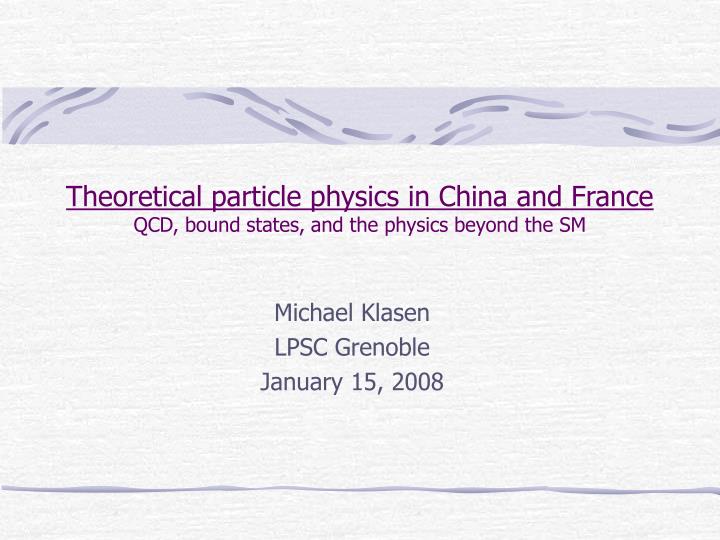 theoretical particle physics in china and france qcd bound states and the physics beyond the sm
