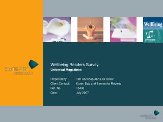 Wellbeing Readers Survey Universal Magazines Prepared by:	Tim Honcoop and Erik Heller