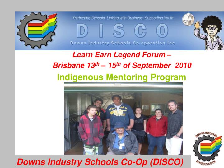 learn earn legend forum brisbane 13 th 15 th of september 2010 indigenous mentoring program