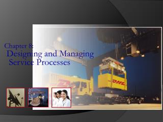 Chapter 8: Designing and Managing Service Processes