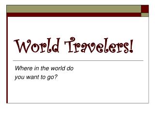 World Travelers!