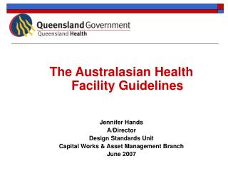 The Australasian Health Facility Guidelines Jennifer Hands A/Director Design Standards Unit