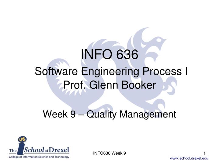 info 636 software engineering process i prof glenn booker