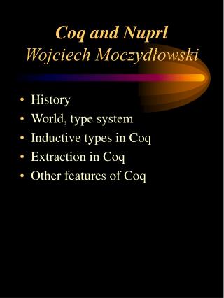Coq and Nuprl Wojciech Moczyd?owski