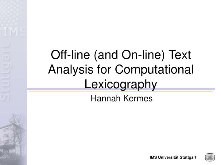 off line and on line text analysis for computational lexicography