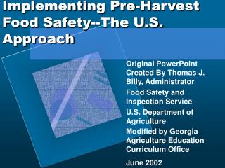 Implementing Pre-Harvest Food Safety--The U.S. Approach