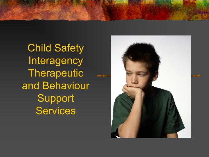 child safety interagency therapeutic and behaviour support services