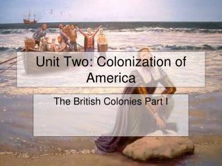 Unit Two: Colonization of America
