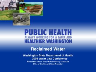 Reclaimed Water Washington State Department of Health 2008 Water Law Conference