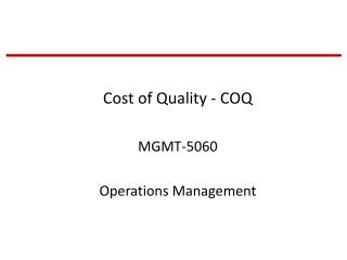 Cost of Quality - COQ MGMT-5060 Operations Management