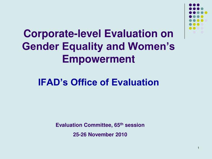 corporate level evaluation on gender equality and women s empowerment ifad s office of evaluation