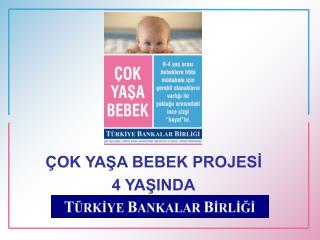 ÇOK YAŞA BEBEK PROJESİ 4 YAŞINDA