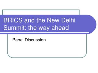 BRICS and the New Delhi Summit: the way ahead