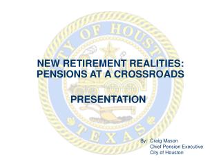 NEW RETIREMENT REALITIES: PENSIONS AT A CROSSROADS