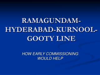 RAMAGUNDAM-HYDERABAD-KURNOOL-GOOTY LINE