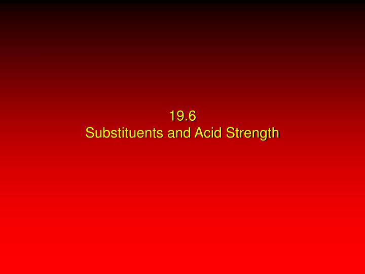 19 6 substituents and acid strength