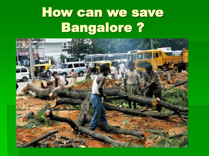how can we save bangalore